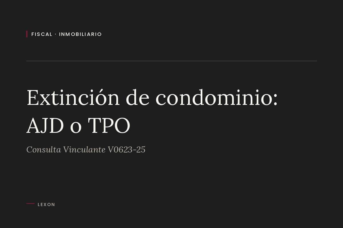 Extinción de condominio: AJD o TPO. Consulta Vinculante V0623-25