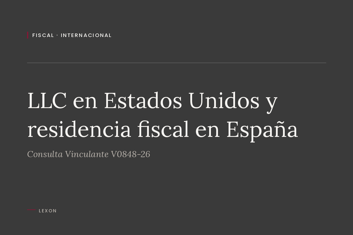 LLC en Estados Unidos y residencia fiscal en España. Consulta Vinculante V0848-26