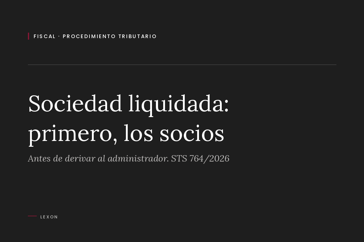 Cover image of the article on Spanish Supreme Court judgment 764/2026 on the tax debts of a liquidated company, its shareholders and its director.